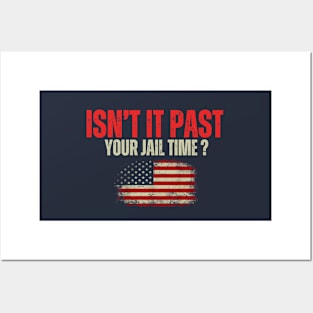 Isn't it past your jail time Posters and Art